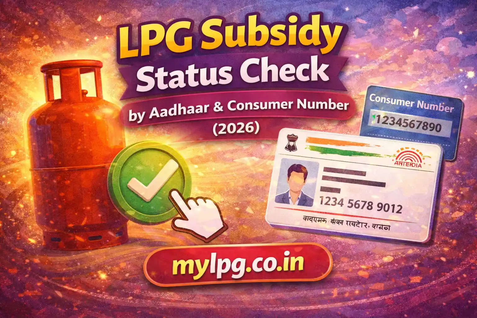 LPG subsidy status check by Aadhaar and consumer number 2026 mylpg.co.in